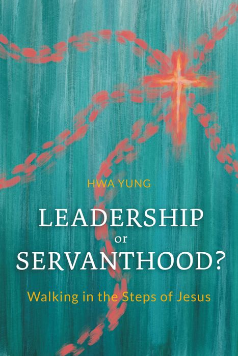 Leadership or Servanthood?
Walking in the Steps of Jesus
Written By Hwa Yung